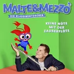 Malte Arkona, Cordula Fels, Martin Zeltner: Keine Nöte mit der Zauberflöte: Malte & Mezzo - Die Klassikentdecker