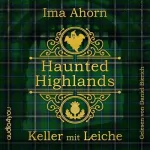 Ima Ahorn: Keller mit Leiche: Haunted Highlands 2