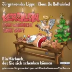 Klaus De Rottwinkel, Jürgen von der Lippe: Kerzilein, kann den Weihnachten Sünde sein?: Ein Hörbuch, das Sie sich schenken können