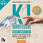 Petra Haumer, Andreas Wenth: Kigantisch - Work smart(er): Praktische Tipps und inspirierende Beispiele für den Einsatz von KI im Geschäftsleben