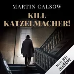 Martin Calsow: Kill Katzelmacher!: 