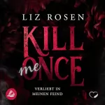 Liz Rosen: Kill me Once - Verliebt in meinen Feind: Kill me Once 1