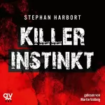 Stephan Harbort: Killerinstinkt: Serienmördern auf der Spur