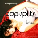 div.: Killing Me Softly - 21 Geschichten zu Soul & R&B Hits: Pop-Splits