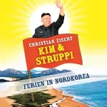 Christian Eisert: Kim und Struppi: Ferien in Nordkorea