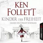 Ken Follett: Kinder der Freiheit: Die Jahrhundert-Saga 3