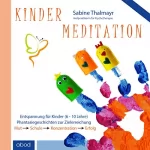 Sabine Thalmayr: Kindermeditation: Mut, Schule, Konzentration, Erfolg
