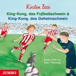Kirsten Boie: King-Kong, das Fußballschwein & King-Kong, das Geheimschwein: 
