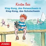 Kirsten Boie: King-Kong, das Reiseschwein & King-Kong, das Schulschwein: 