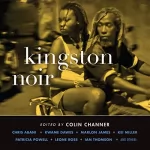 Colin Channer: Kingston Noir: 