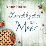 Anne Barns: Kirschkuchen am Meer: 