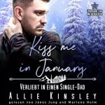 Allie Kinsley: Kiss me in January - Verliebt in einen Single-Dad: Kleinstadtliebe in Pinewood Bay 1
