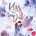 B.E. Pfeiffer: Kiss the Duke - Crème brûlée zu Weihnachten: 