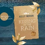 Kelly Moran: Kissing in the Rain: 