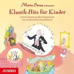 Marko Simsa: Klassik-Hits für Kinder: Auf den Spuren großer Komponisten. Ein musikalisches HausHörbuch