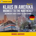 Manuel Queißer: Klaus in Amerika - Part 5: Midwest to the Northeast: Intermediate Short Courses to Learn German