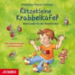 Matthias Meyer-Göllner: Klitzekleine Krabbelkäfer: Neue Lieder für die Allerkleinsten