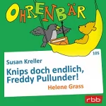 Susan Kreller: Knips doch endlich, Freddy Pullunder!: Ohrenbär 105