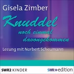 Gisela Zimber: Knuddel: Noch einmal davongekommen: 