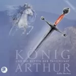 Käthe Recheis: König Arthur und die Ritter der Tafelrunde: 