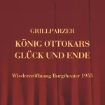 Franz Grillparzer: König Ottokars Glück und Ende: Trauerspiel in fünf Aufzügen
