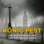 Edgar Allan Poe, Hedda Eulenberg: König Pest: Die besten Novellen von Edgar Allan Poe
