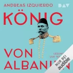 Andreas Izquierdo: König von Albanien: 
