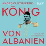 Andreas Izquierdo: König von Albanien: 