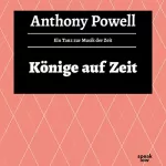 Anthony Powell: Könige auf Zeit: Ein Tanz zur Musik der Zeit 11
