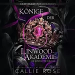 Callie Rose: Könige der Linwood-Akademie: Die komplette Trilogie: 