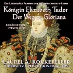 Laurel A. Rockefeller: Königin Elizabeth Tudor: Der Weg zu Gloriana