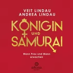 Veit Lindau, Andrea Lindau: Königin und Samurai: Wenn Frau und Mann erwachen