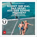 Johannes Erdmann: Könnt ihr mal das Segel aus der Sonne nehmen?: Skurrile Erlebnisse eines Charterskippers