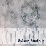Walter Rheiner, Andreas Karmers: Kokain: Biographie, Lyrik, Prosa, Briefe: 
