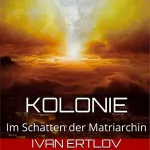 Ivan Ertlov: Kolonie - Im Schatten der Matriarchin: Onur-Zyklus 1