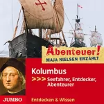 Maja Nielsen: Kolumbus - Seefahrer, Entdecker, Abenteurer: Abenteuer! Maja Nielsen erzählt 3
