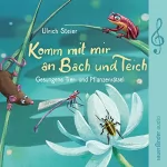 Ulrich Steier: Komm mit mir an Bach und Teich: Gesungene Tier- und Pflanzenrätsel