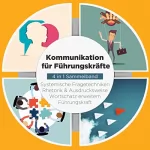 Matthias Vohs: Kommunikation für Führungskräfte - 4 in 1 Sammelband: Wortschatz erweitern / Systemische Fragetechniken / Rhetorik & Ausdrucksweise / Führungskraft