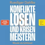 Ruediger Dahlke: Konflikte lösen und Krisen meistern: Rituale als Schlüssel