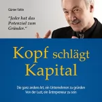 Günter Faltin: Kopf schlägt Kapital: Die ganz andere Art, ein Unternehmen zu gründen. Von der Lust, ein Entrepreneur zu sein