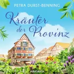 Petra Durst-Benning: Kräuter der Provinz: Die Maierhofen-Reihe 1