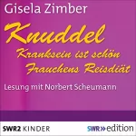 Gisela Zimber: Kranksein ist schön / Frauchens Reisdiät (Knuddel): 