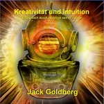 Jack Goldberg: Kreativität und Intuition: 