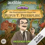 Tommy Krappweis: Kreszenzia kommt - Die phantastischen Fälle des Rufus T. Feuerflieg 1: Ghostsitter Stories