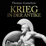 Thomas Ganschow: Krieg in der Antike: 