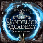Karola Löwenstein: Kristallkrone: Dandelion Academy 3