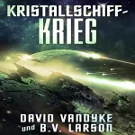 David VanDyke, B. V. Larson: Kristallschiff-Krieg: Galaktische-Befreiungskriege-Serie 6
