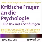 Ulfried Geuter, Svenja Flaßpöhler, Michaela Wagner: Kritische Fragen an die Psychologie - Die Box mit 4 Sendungen: 
