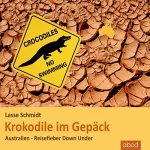 Lasse Schmidt: Krokodile im Gepäck: Australien - Reisefieber Down Under