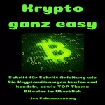 Jon Schwarzenberg: Krypto ganz easy: Schritt für Schritt Anleitung wie Sie Kryptowährungen kaufen und handeln, sowie TOP Thema Bitcoins im Überblick: 
